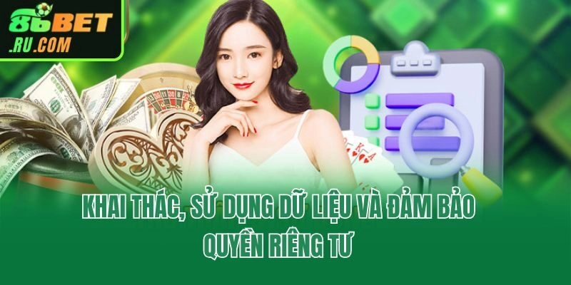 Khai thác, sử dụng dữ liệu và đảm bảo quyền riêng tư